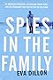 Spies in the Family: An American Spymaster, His Russian Crown Jewel, and the Friendship That Helped End the Cold War