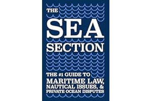 The Sea Section: The #1 Guide to Maritime Law, Nautical Issues, & Private Ocean Disputes