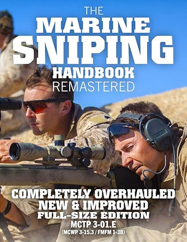 Download The Marine Sniping Handbook - REMASTERED: COMPLETELY OVERHAULED, NEW & IMPROVED - Full Size Edition - Master the Art of Long-Range Combat Shooting, ... Sniper (MCTP 3-01E / MCWP 3-15.3 / FMFM 1-3B) PDF