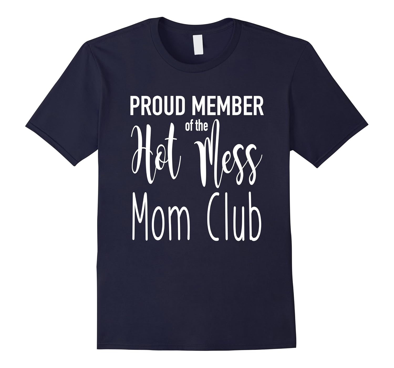 Proud Member of the Hot Mess Mom Club T-Shirt-ANZ