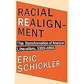 Racial Realignment: The Transformation of American Liberalism, 1932–1965 (Princeton Studies in American Politics: Historical,