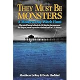 They Must Be Monsters: A Modern-Day Witch Hunt - The untold story of the McMartin Phenomenon: the longest, most expensive cri