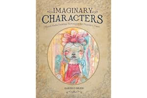 Imaginary Characters: Mixed-Media Painting Techniques for Figures and Faces