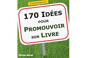 170 Idées pour promouvoir son livre (French Edition)