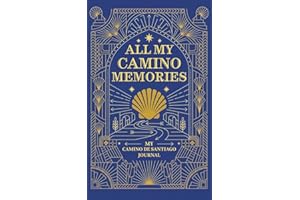All my Camino Memories: A journal to remember my Camino de Santiago. Plan, reflect and write daily on this travel diary