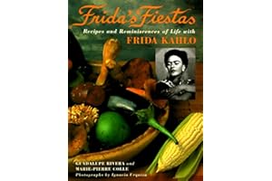Frida's Fiestas: Recipes and Reminiscences of Life with Frida Kahlo: A Cookbook