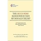 The Much More Dangerous Case of Donald Trump: 50 Psychiatrists and Mental Health Experts Warn Anew