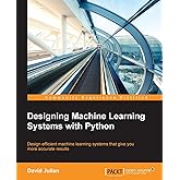 Designing Machine Learning Systems with Python