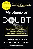 Merchants of Doubt: How a Handful of Scientists Obscured the Truth on Issues from Tobacco Smoke to Climate Change