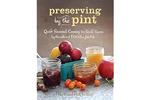Preserving by the Pint: Quick Seasonal Canning for Small Spaces from the author of Food in Jars