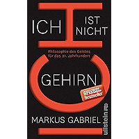 Ich ist nicht Gehirn: Philosophie des Geistes für das 21. Jahrhundert (German Edition) book cover