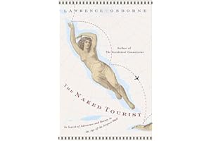 The Naked Tourist: In Search of Adventure and Beauty in the Age of the Airport Mall
