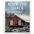 Rock the Shack: The Architecture of Cabins, Cocoons and Hide-Outs