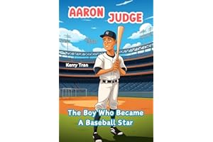 Aaron Judge: The Boy Who Became A Baseball Star: Inspiring Biography Book for Kids: Children's Book (Sports biographies for kids)