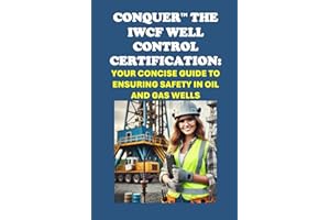 Conquer the IWCF Well Control Certification: Your Concise Guide to Ensuring Safety in Oil and Gas Wells