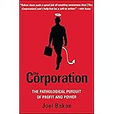 The Corporation: The Pathological Pursuit of Profit and Power