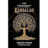 The Kabbalah: The Religious Philosophy of the Hebrews