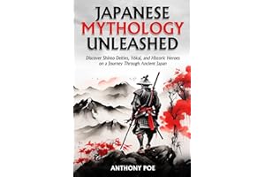 Japanese Mythology Unleashed: Discover Shinto Deities, Yōkai, and Historic Heroes on a Journey Through Ancient Japan