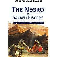 The Negro in Sacred History, or, Ham and his immediate descendants (1905) book cover The Negro in Sacred History, or, Ham and his immediate descendants (1905) book cover