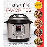 Instant Pot Favorites: Fast, Fresh and Foolproof Recipes for Your Electric Pressure Cooker