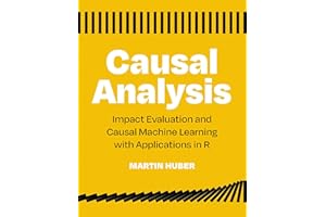 Causal Analysis: Impact Evaluation and Causal Machine Learning with Applications in R