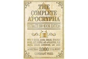 The Complete Apocrypha: Ultimate 300-Book Edition with 1-3 Enoch, Jasher, Jubilees, Ethiopian Books, Lost Gospels and Apocaly
