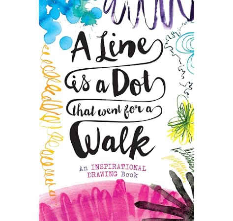 Line Is A Dot That Went For A Walk An Inspirational Drawing Book Sterling Children S Amazon Com Au Books