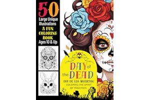 Day of the Dead Dià de los Muertos: Coloring the Spirit of Tradition: 50 Large Unique Illustrations, A Fun Coloring Book of S