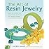 The Art of Resin Jewelry: Layering, Casting, and Mixed Media Techniques for Creating Vintage to Contemporary Designs