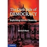 The Dark Side of Democracy: Explaining Ethnic Cleansing