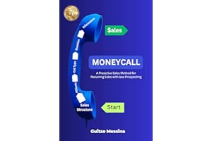 MONEYCALL: A Proactive Sales Method for Recurring Sales with less prospecting