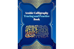 Arabic Calligraphy: Arabic Calligraphy Tracing And Practice Book: Practice Writing And Drawing Sketch: Calligraphy Letter Tracing