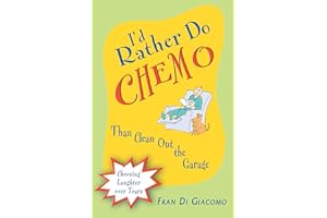 I'd Rather Do Chemo Than Clean Out the Garage: Choosing Laughter Over Tears