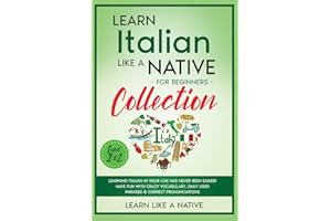 Learn Italian Like a Native for Beginners Collection - Level 1 & 2: Learning Italian in Your Car Has Never Been Easier! Have Fun with Crazy ... Pronunciations (Italian Language Lessons)