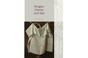 Borges, Desire, and Sex (Liverpool Latin American Studies, 18)