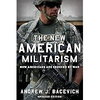 The New American Militarism: How Americans Are Seduced by War