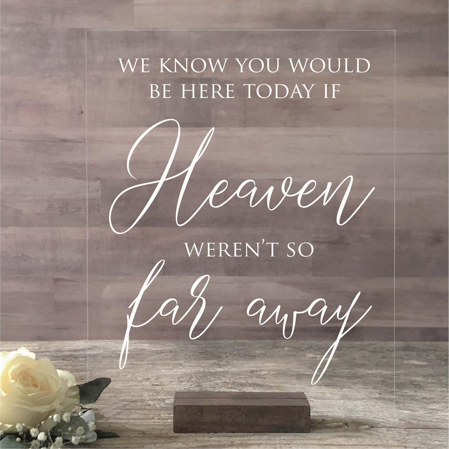 Mixed Media - Wedding Memorial Sign We Know You Would Be Here Today If Heaven Wasn't So Far Away Acrylic Custom Modern Wedding Sign With Stand (8X10, Clear Acrylic Stand) (8X10, Dark Walnut Stand)