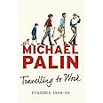Travelling to Work: Diaries 1988--1998 (Michael Palin Diaries)