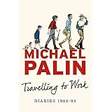 Travelling to Work: Diaries 1988--1998 (Michael Palin Diaries)