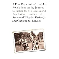 A Few Days Full of Trouble: Revelations on the Journey to Justice for My Cousin and Best Friend, Emmett Till