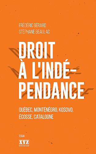 Download Droit à l'indépendance: Québec, Monténégro, Kosovo, Écosse, Catalogne PDF