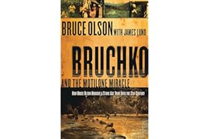 Bruchko and the Motilone Miracle: How Bruce Olson Brought a Stone Age South American Tribe Into the 21st Century