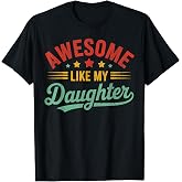 Awesome Like My Daughter Dad T-Shirt - Fathers Day Gift Tee, Men's Graphic Shirt, Black, Large