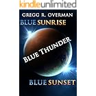 Blue SunRise -- Blue SunSet -- Blue Thunder: All three books of the Blue Sun Space Opera Series at one low price