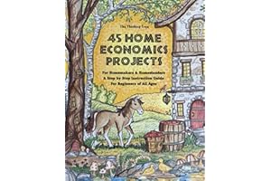 45 Home Economics Projects: For Homemakers & Homesteaders - A Step by Step Instruction Guide For Beginners of All Ages - The Thinking Tree
