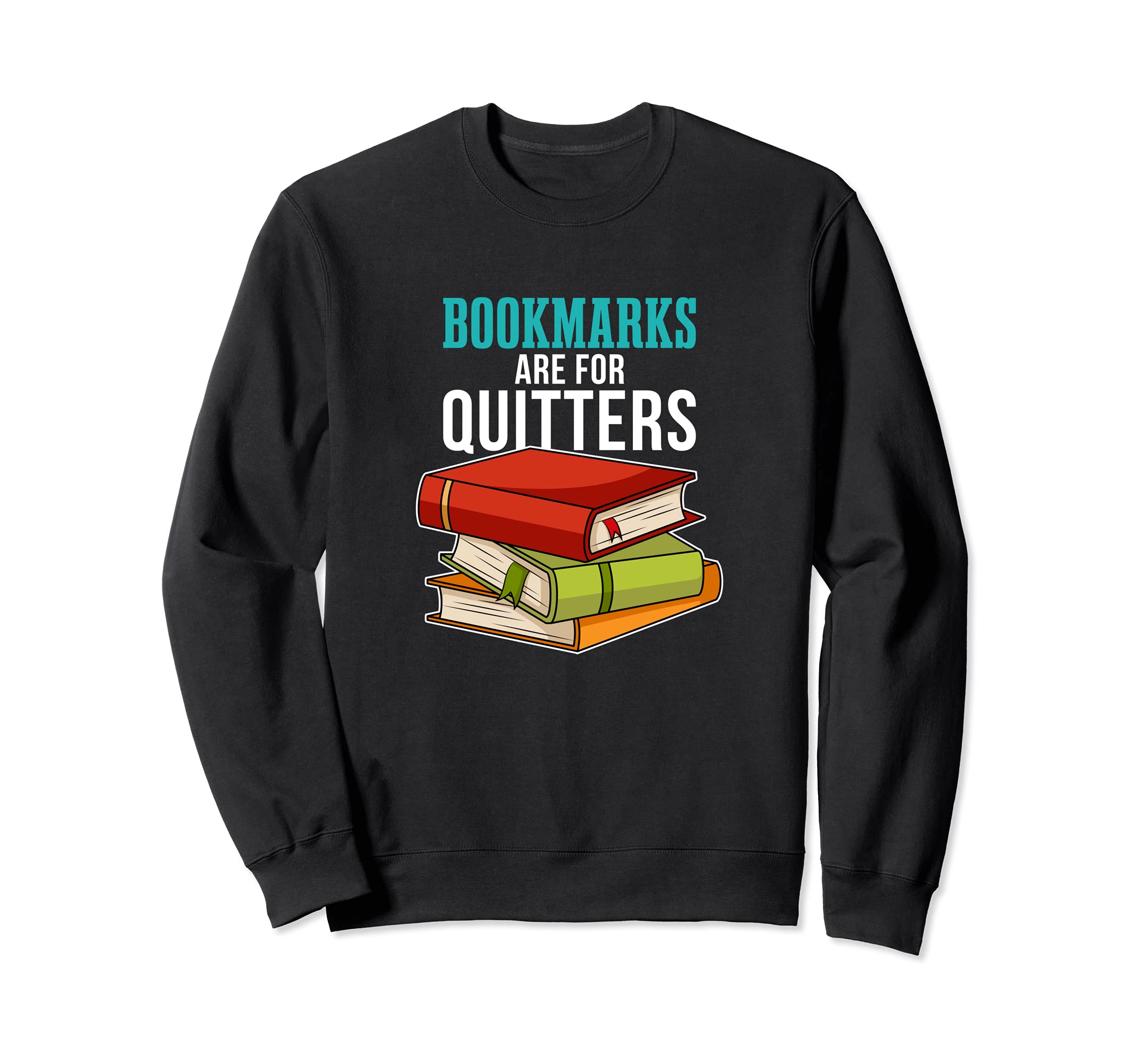 Bookmarks Are For Quitters Sweatshirt