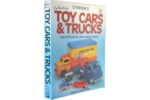 O'Brien's Collecting Toy Cars & Trucks, Identification and Value Guide, 4th Edition