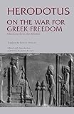 On the War for Greek Freedom: Selections from The Histories (Hackett Classics)