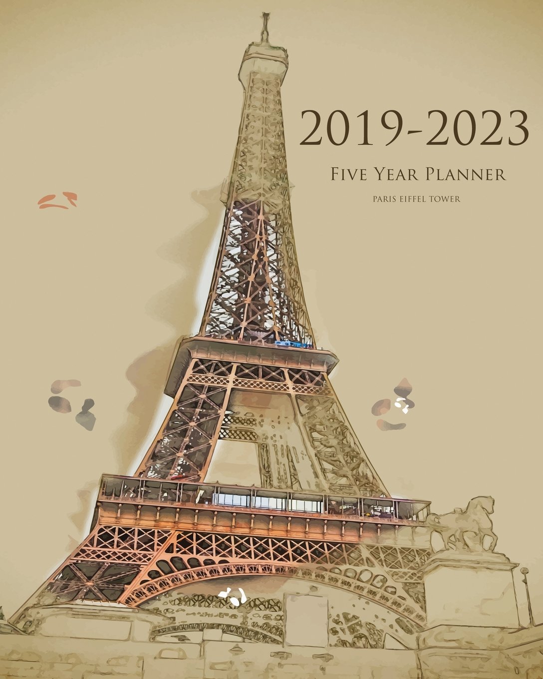 Paris Calendar 2023 Buy 2019-2023 Paris Eiffel Tower Five Year Planner: 60 Months Planner And  Calendar, Monthly Calendar Planner, Agenda Planner And Schedule Organizer,  ... Planner For The Next Five Years (5 Year Cal Book