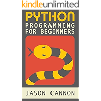 Python Programming for Beginners: An Introduction to the Python Computer Language and Computer Programming (Python, Python 3, Python Tutorial)